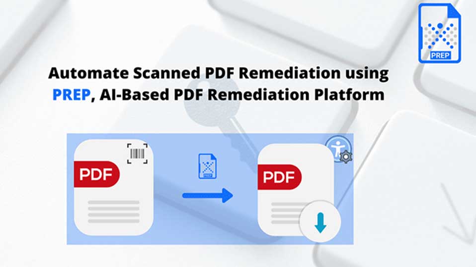 Automate Scanned PDF Remediation using PREP, AI-Based PDF Remediation Platform